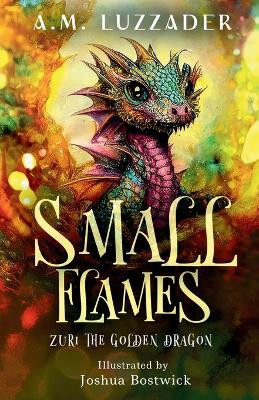 Small Flames Zuri the Golden Dragon by A M Luzzader