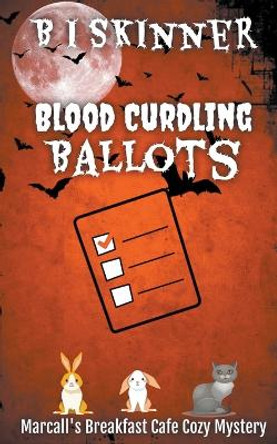 Blood Curdling Ballots by B I Skinner