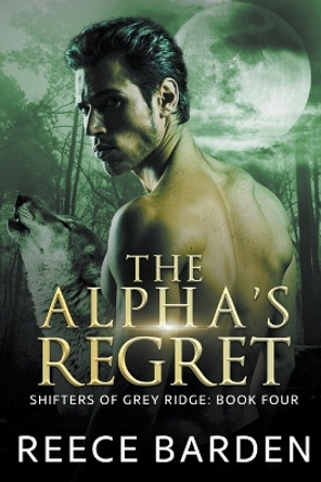The Alpha's Regret by Reece Barden