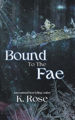 Bound to the Fae K Rose 9798223264552