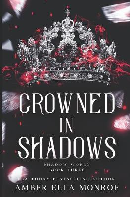 Crowned In Shadows by Amber Ella Monroe
