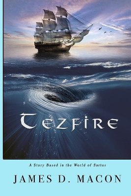 Tezfire by James D Macon
