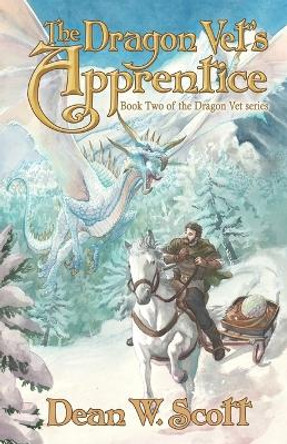 The Dragon Vet's Apprentice by Dean W Scott