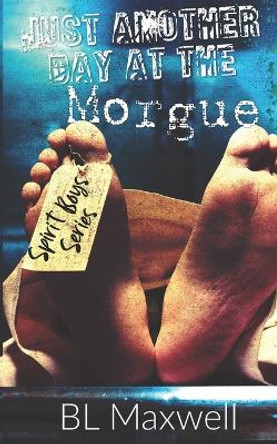 Just Another Day At The Morgue Bl Maxwell 9798876340566