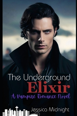 The Underground Elixir by Jessica Midnight