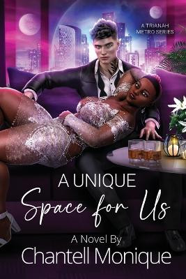 A Unique Space for Us by Chantell Monique