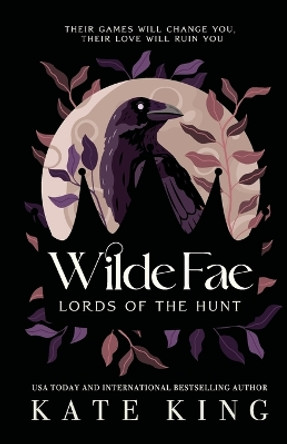 Wilde Fae: Lords of the Hunt: The Printed Edges Paperback Edition Kate King 9798987200353