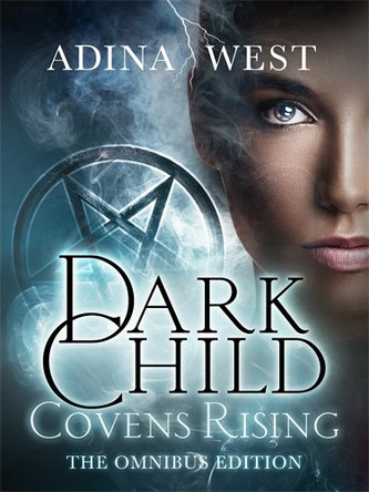 Dark Child (Covens Rising): Omnibus Edition Adina West 9781760081829