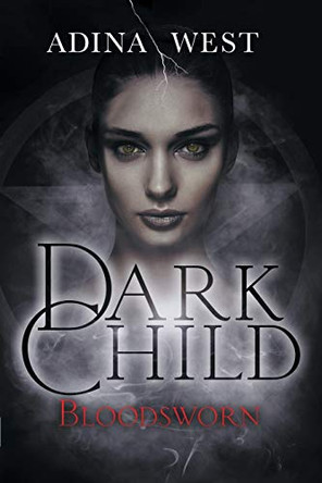 Dark Child (Bloodsworn): Omnibus Edition Adina West 9781760301866