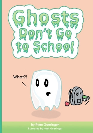 Ghosts Don't Go to School Ryan Goeringer 9798988062073