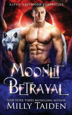 Moonlit Betrayal by Milly Taiden