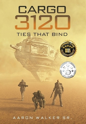 Cargo 3120: Ties that Bind Aaron Walker, Sr 9798893307122