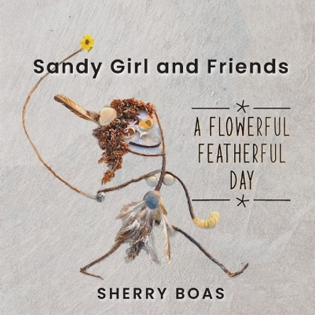 Sandy Girl and Friends by Sherry L Boas