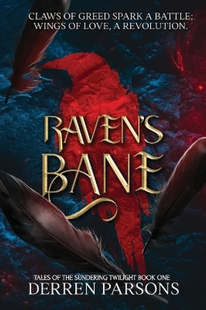 Ravens Bane: Claws of Greed Spark a Battle: Wings of Love, A Revolution Parsons 9780645880250