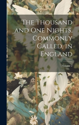 The Thousand and One Nights, Commonly Called, in England; Volume 2 Anonymous 9781020103414