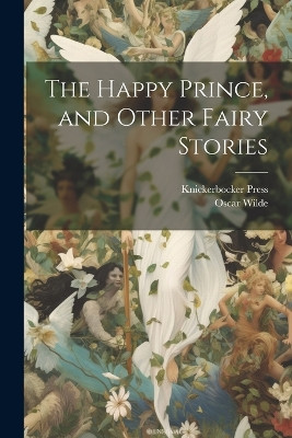 The Happy Prince, and Other Fairy Stories Oscar Wilde 9781021181039