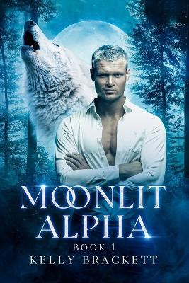 Moonlit Alpha by Kelly Brackett