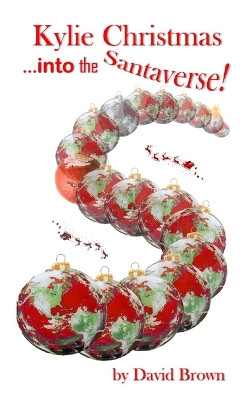 Kylie Christmas... into the Santaverse! by David Brown