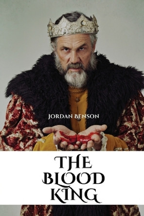 The Blood King by Jordan Benson