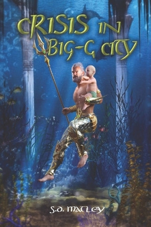 Crisis in Big-G City by S D Matley