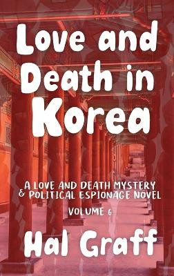 Love and Death in Korea Hal Graff 9781962569057