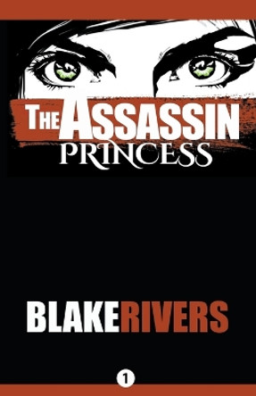 The Assassin Princess by Blake Rivers