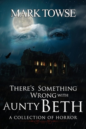 There's Something Wrong with Aunty Beth Mark Towse 9781959778301