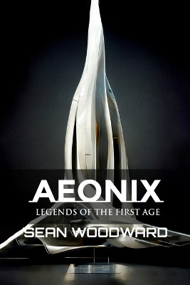 Aeonix by Sean Woodward