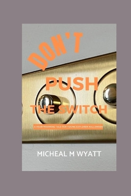 Don't Press The Switch by Micheal Wyatt
