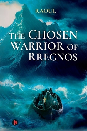 The Chosen Warrior of Rregnos by Raoul