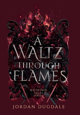 A Waltz Through Flames Jordan Dugdale 9798987221143