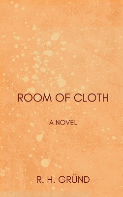 Room of Cloth by R H Grund