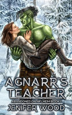 Agnarr's Teacher by Jenifer Wood