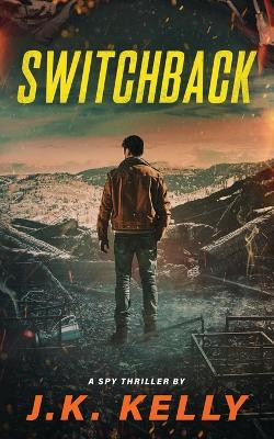 Switchback by J K Kelly