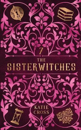 The Sisterwitches: Book 7 Katie Cross 9781946508799