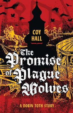 The Promise of Plague Wolves by Coy Hall The Promise of Plague Wolves by Coy Hall