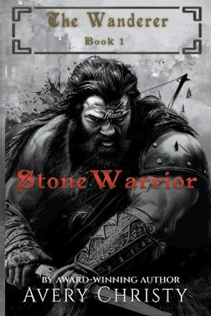 Stone Warrior by Avery Christy