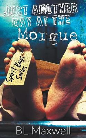 Just Another Day At The Morgue Bl Maxwell 9798224542956