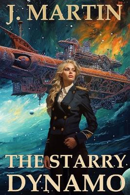 The Starry Dynamo: a space pirate fantasy adventure J Martin 9798862295573