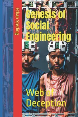 Genesis of Social Engineering by Ethan S Sterling