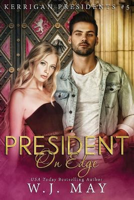 President on Edge by W J May