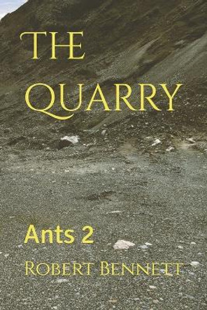 The quarry: Ants 2 Robert Paul Bennett 9798880000326