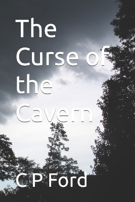 The Curse of the Cavern by C P Ford