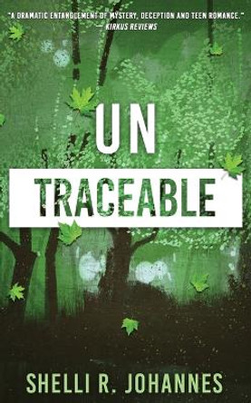Untraceable by Shelli R Johannes
