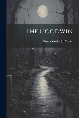 The Goodwin George Goldsmith Carter 9781022232044