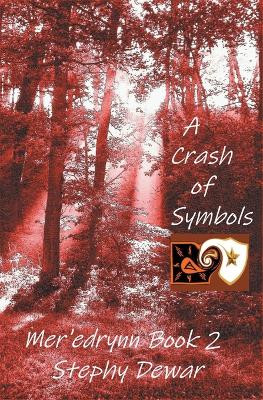 A Crash of Symbols by Stephy Dewar
