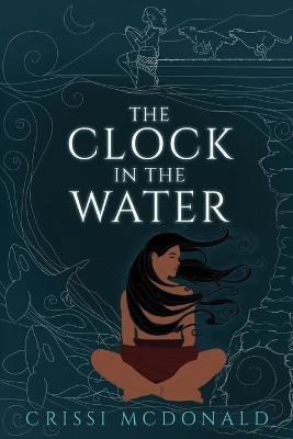 The Clock in the Water by Crissi McDonald