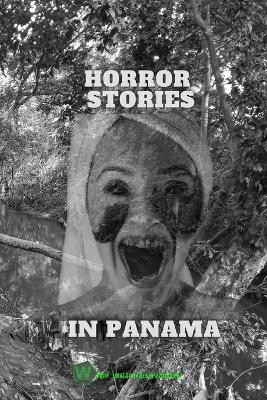 Horror legends in Panama by Ubaldo S nchez Guti rrez