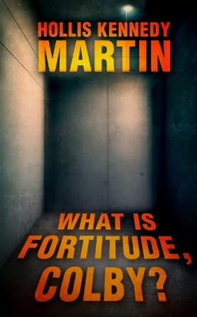 What is Fortitude, Colby? Hollis Kennedy Martin 9798988265214