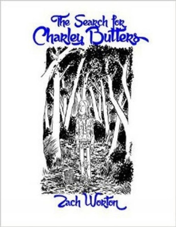 The Search For Charley Butters by Zach Worton